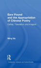 Ezra Pound and the Appropriation of Chinese Poetry: Cathay, Translation, and Imagism