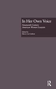 Title: In Her Own Voice: Nineteenth-Century American Women Essayists, Author: Sherry L. Linkon