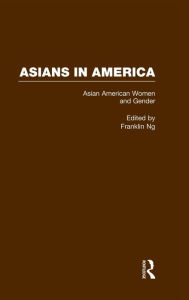 Title: Asian American Women and Gender: A Reader / Edition 1, Author: Franklin Ng