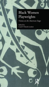 Title: Black Women Playwrights: Visions on the American Stage, Author: Carol P. Marsh-Lockett