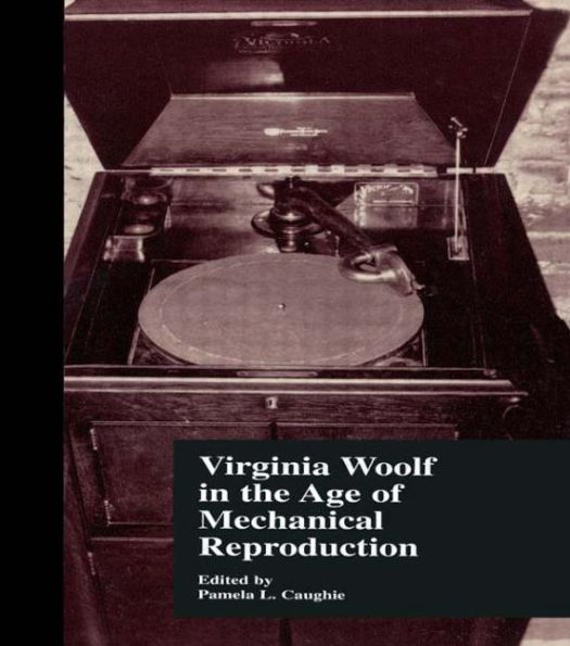 Virginia Woolf in the Age of Mechanical Reproduction / Edition 1