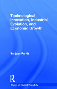 Title: Technological Innovation, Industrial Evolution, and Economic Growth, Author: Sanjaya Panth