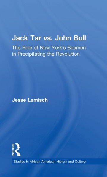 Jack Tar vs. John Bull: The Role of New York's Seamen in Precipitating the Revolution / Edition 1