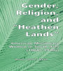 Gender, Religion, and the Heathen Lands: American Missionary Women in South Asia, 1860s-1940s