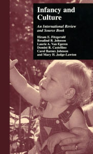 Title: Infancy and Culture: An International Review and Source Book / Edition 1, Author: Hiram E. Fitzgerald