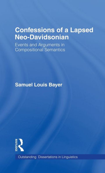 Confessions of a Lapsed Neo-Davidsonian: Events and Arguments in Compositional Semantics / Edition 1