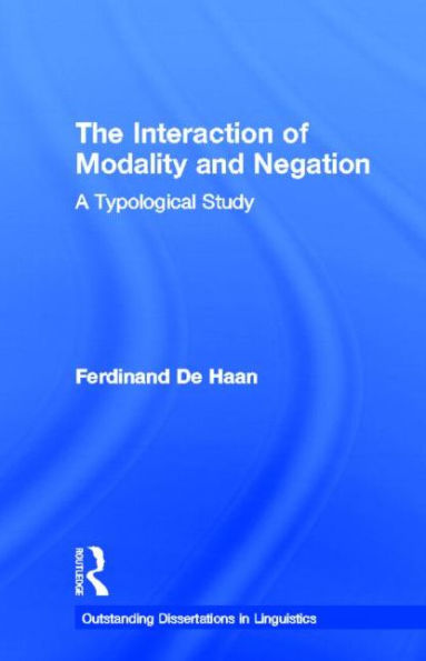 The Interaction of Modality and Negation: A Typological Study / Edition 1