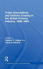 Trade Associations and Uniform Costing in the British Printing Industry, 1900-1963 / Edition 1