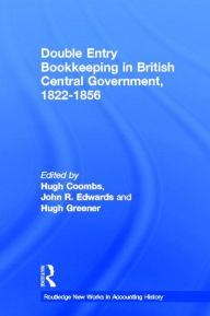 Title: Double Entry Bookkeeping in British Central Government, 1822-1856 / Edition 1, Author: Hugh Coombs