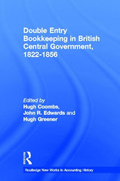Double Entry Bookkeeping in British Central Government, 1822-1856 / Edition 1
