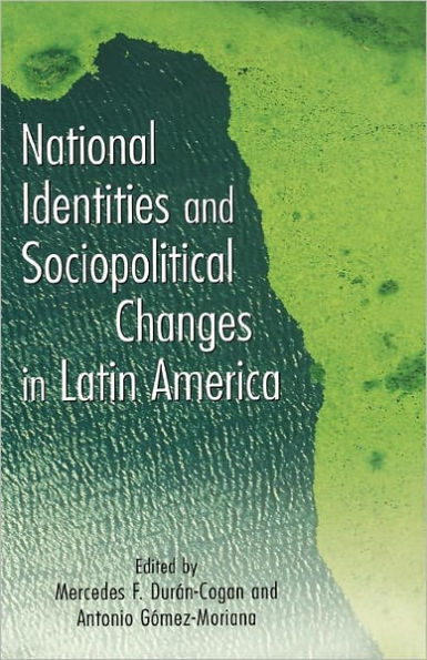 National Identities and Socio-Political Changes in Latin America / Edition 1