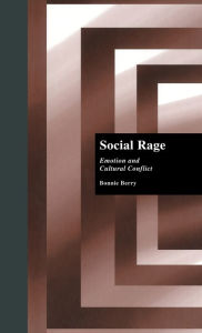 Title: Social Rage: Emotion and Cultural Conflict / Edition 1, Author: Bonnie Berry