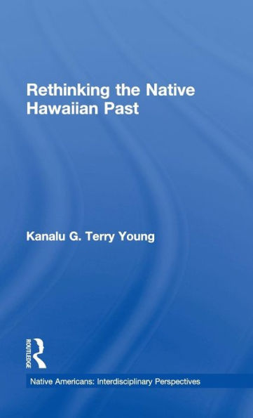 Rethinking the Native Hawaiian Past / Edition 1