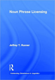 Title: Noun Phrase Licensing / Edition 1, Author: Jeffrey T. Runner