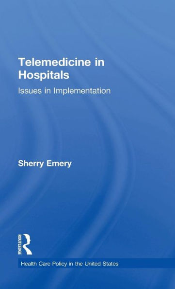 Telemedicine in Hospitals: Issues in Implementation / Edition 1