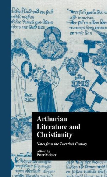 Arthurian Literature and Christianity: Notes from the Twentieth Century