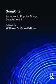 Title: SongCite: An Index to Poular Songs, Supplement 1 / Edition 1, Author: William D. Goodfellow