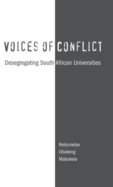 Voices of Conflict: Desegregating South African Universities / Edition 1