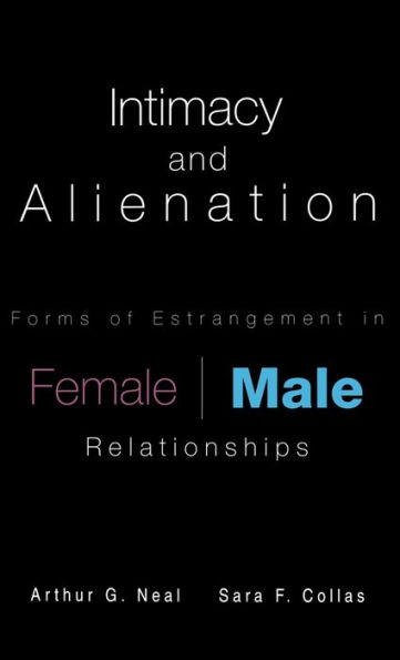 Intimacy and Alienation: Forms of Estrangement in Female/Male Relationships / Edition 1