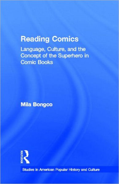 Reading Comics: Language, Culture, and the Concept of the Superhero in Comic Books