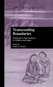 Title: Transcending Boundaries: Writing for a Dual Audience of Children and Adults, Author: Sandra L. Beckett