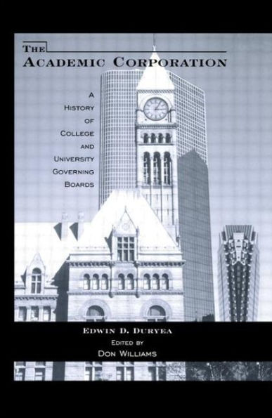 The Academic Corporation: A History of College and University Governing Boards