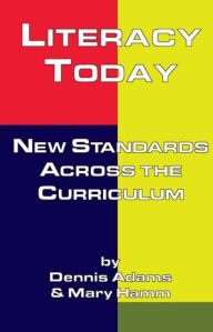 Title: Literacy Today: New Standards Across the Curriculum / Edition 1, Author: Dennis Adams