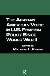 Title: The African American Voice in U.S. Foreign Policy Since World War II / Edition 1, Author: Michael L. Krenn