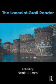 Title: The Lancelot-Grail Reader: Selections from the Medieval French Arthurian Cycle / Edition 1, Author: Norris J. Lacy