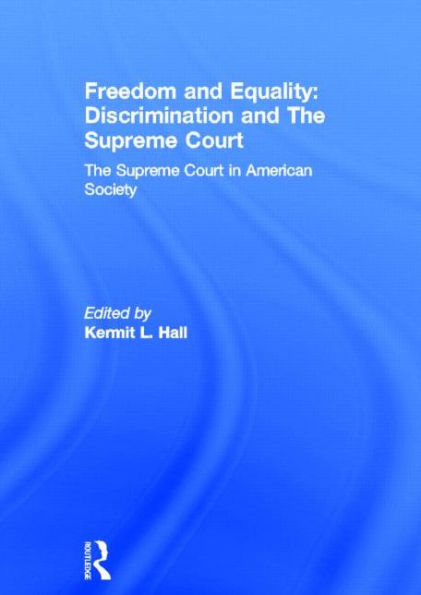 Freedom and Equality: Discrimination and The Supreme Court: The Supreme Court in American Society / Edition 1