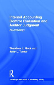 Title: Internal Accounting Control Evaluation and Auditor Judgement: An Anthology / Edition 1, Author: Theodore J. Mock