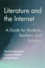 Literature and the Internet: A Guide for Students, Teachers, and Scholars / Edition 1