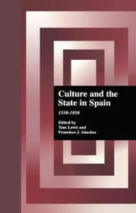 Title: Culture and the State in Spain: 1550-1850, Author: Thomas Lewis