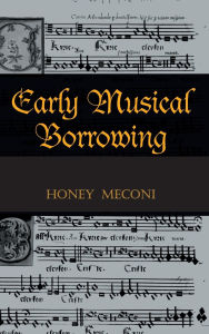 Title: Early Musical Borrowing / Edition 1, Author: Honey Meconi