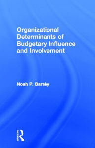 Title: Organizational Determinants of Budgetary Influence and Involvement, Author: Noah P. Barsky