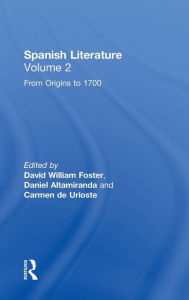 Title: Spanish Literature: A Collection of Essays: From Origins to 1700 (Volume Two) / Edition 1, Author: David Foster