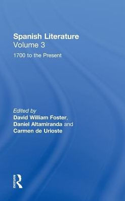 Spanish Literature: A Collection of Essays: From 1700 to the Present (Volume Three) / Edition 1