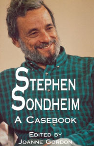 Title: Stephen Sondheim: A Casebook / Edition 1, Author: Joanne Gordon