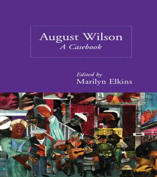 August Wilson: A Casebook / Edition 1