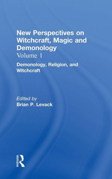 Demonology, Religion, and Witchcraft: New Perspectives on Witchcraft, Magic, and Demonology / Edition 1
