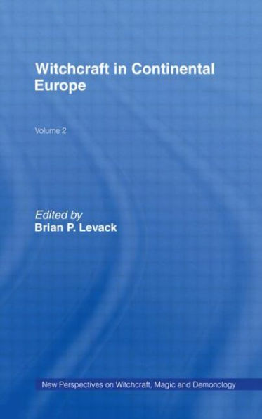 Witchcraft in Continental Europe: New Perspectives on Witchcraft, Magic, and Demonology / Edition 1