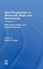 Witchcraft, Healing, and Popular Diseases: New Perspectives on Witchcraft, Magic, and Demonology / Edition 1