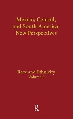 Race and Ethnicity: Mexico, Central, and South America / Edition 1