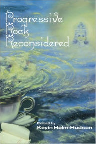 Title: Progressive Rock Reconsidered / Edition 1, Author: Kevin Holm-Hudson