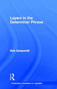 Title: Layers in the Determiner Phrase / Edition 1, Author: Rob Zamparelli