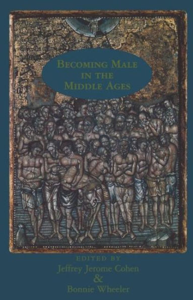 Becoming Male in the Middle Ages / Edition 1