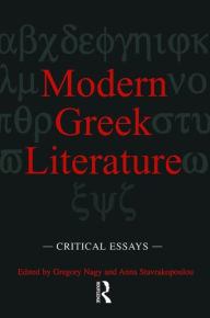 Title: Modern Greek Literature: Critical Essays, Author: Gregory Nagy