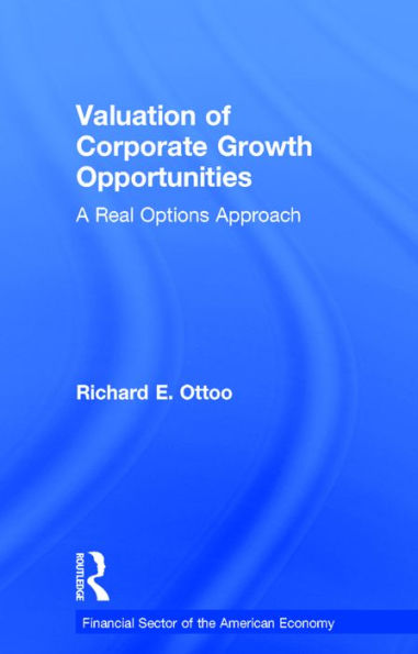 Valuation of Corporate Growth Opportunities: A Real Options Approach / Edition 1