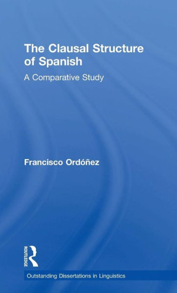 The Clausal Structure of Spanish: A Comparative Study / Edition 1