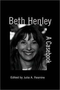 Title: Beth Henley: A Casebook, Author: Julia A. Fesmire